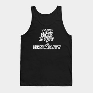 Your beard is not a personality sarcastic black with white outline Tank Top